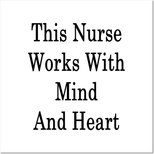 This Nurse Works With Mind And Heart Posters and Art